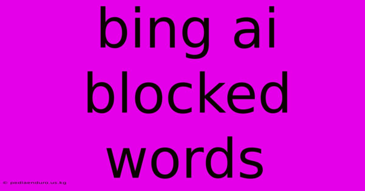 Bing Ai Blocked Words