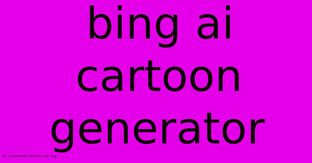 Bing Ai Cartoon Generator