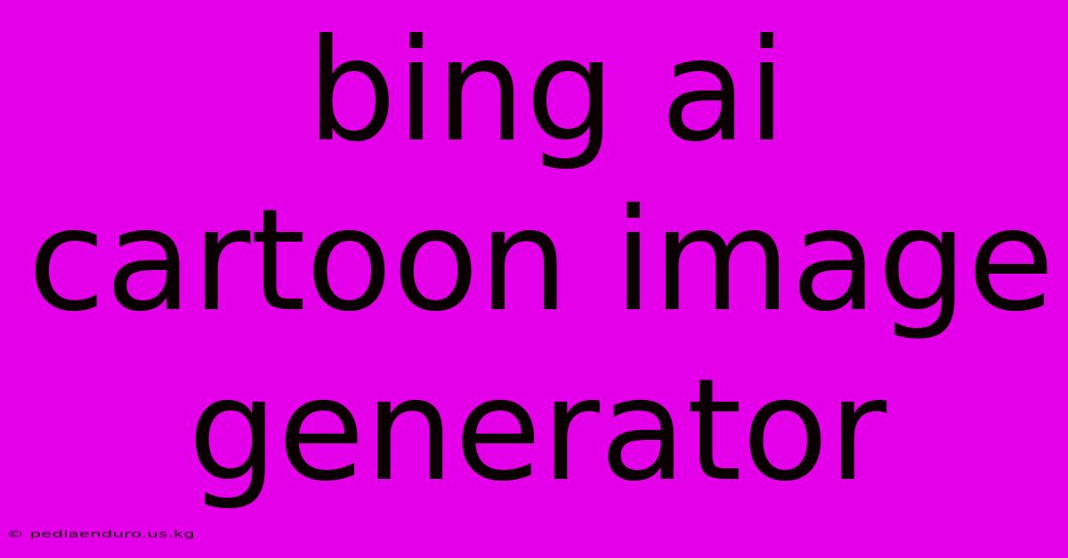 Bing Ai Cartoon Image Generator