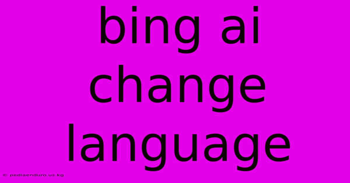 Bing Ai Change Language