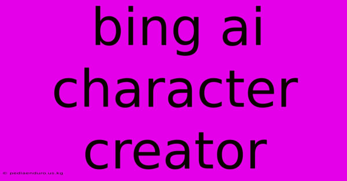 Bing Ai Character Creator