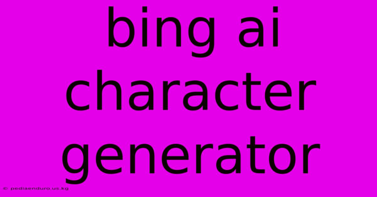 Bing Ai Character Generator