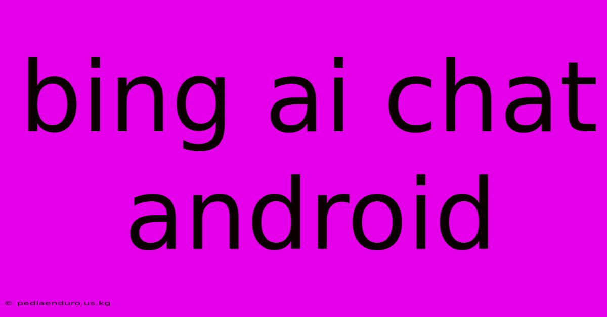 Bing Ai Chat Android