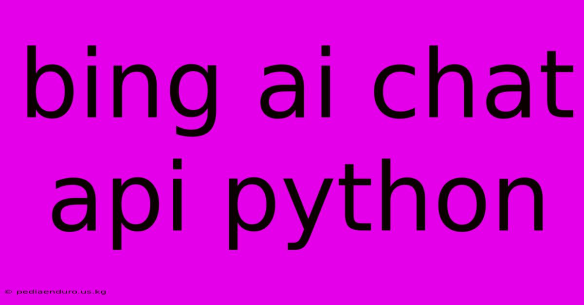 Bing Ai Chat Api Python