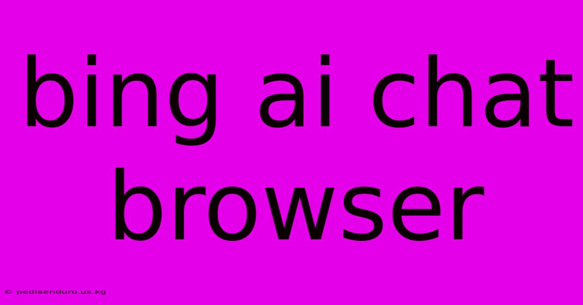 Bing Ai Chat Browser