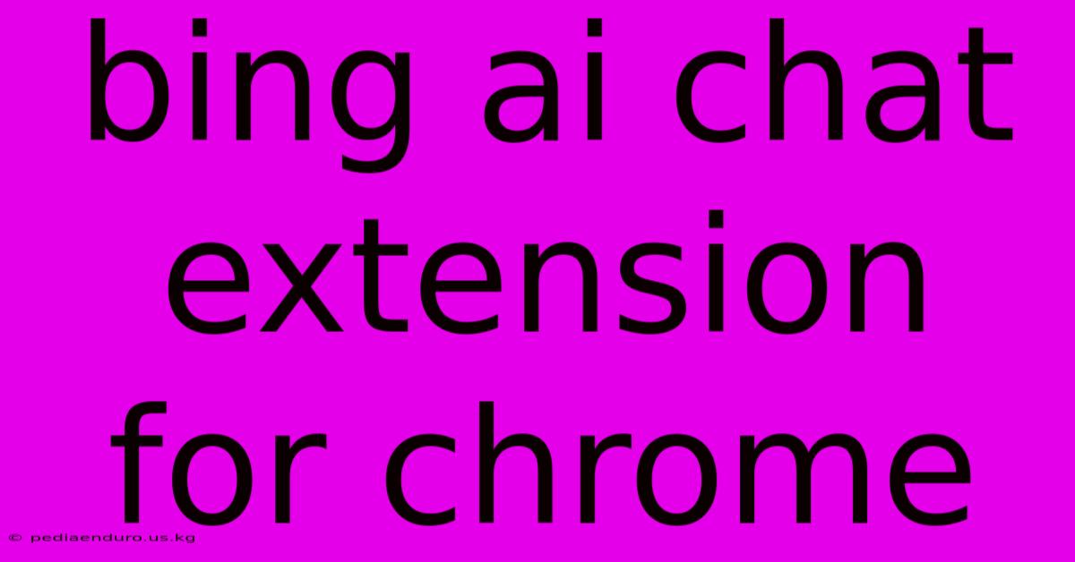 Bing Ai Chat Extension For Chrome