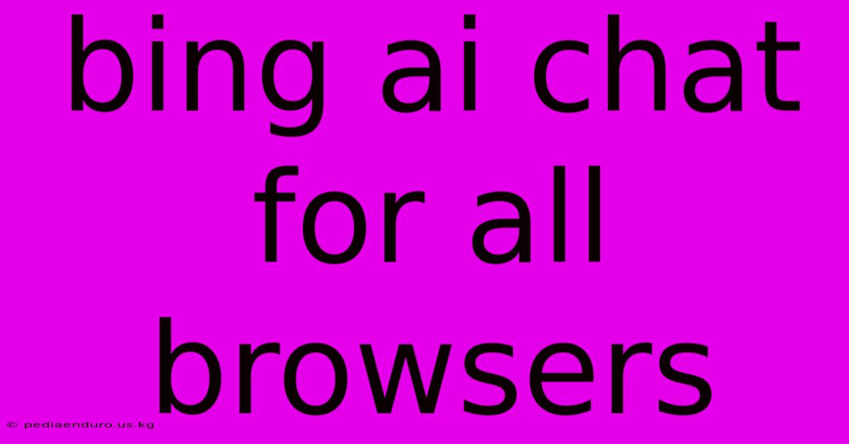 Bing Ai Chat For All Browsers