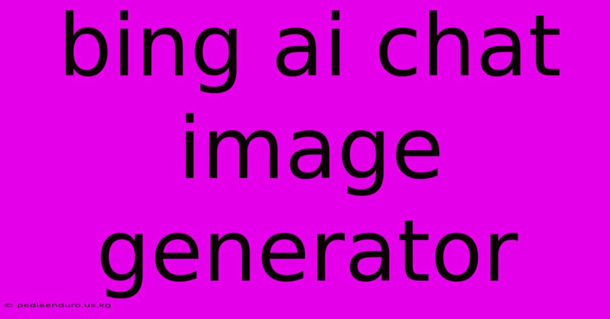 Bing Ai Chat Image Generator