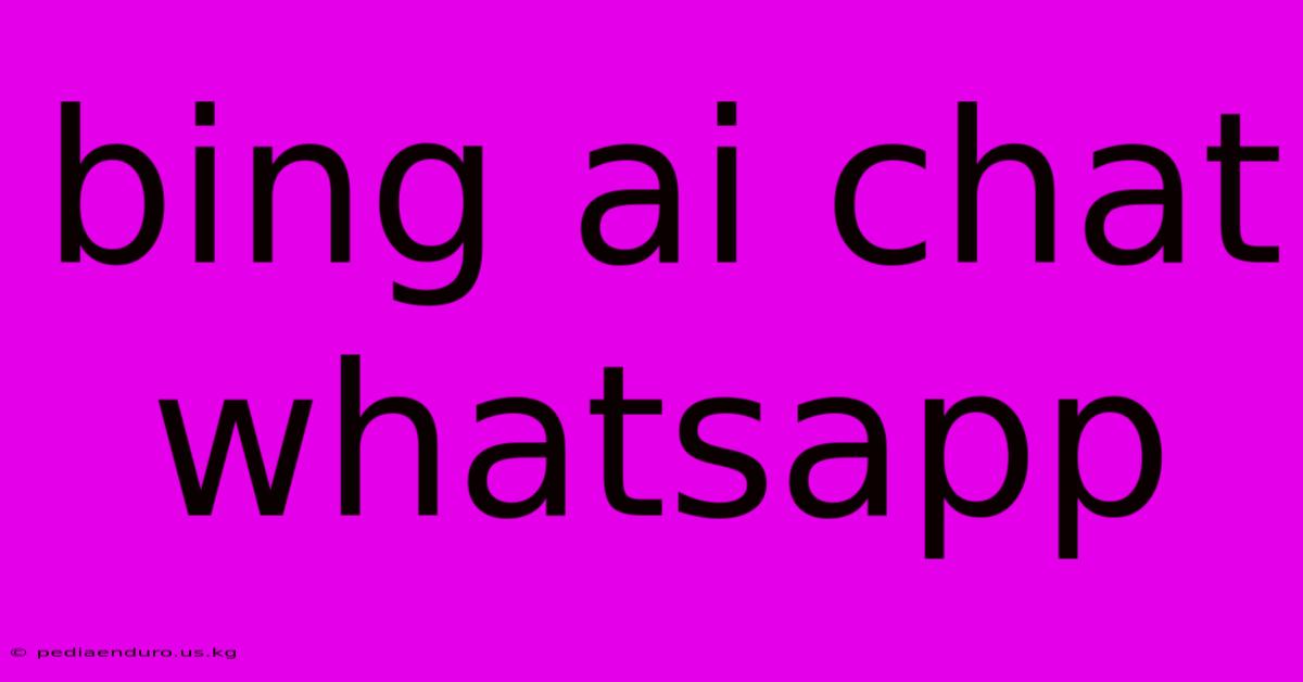 Bing Ai Chat Whatsapp