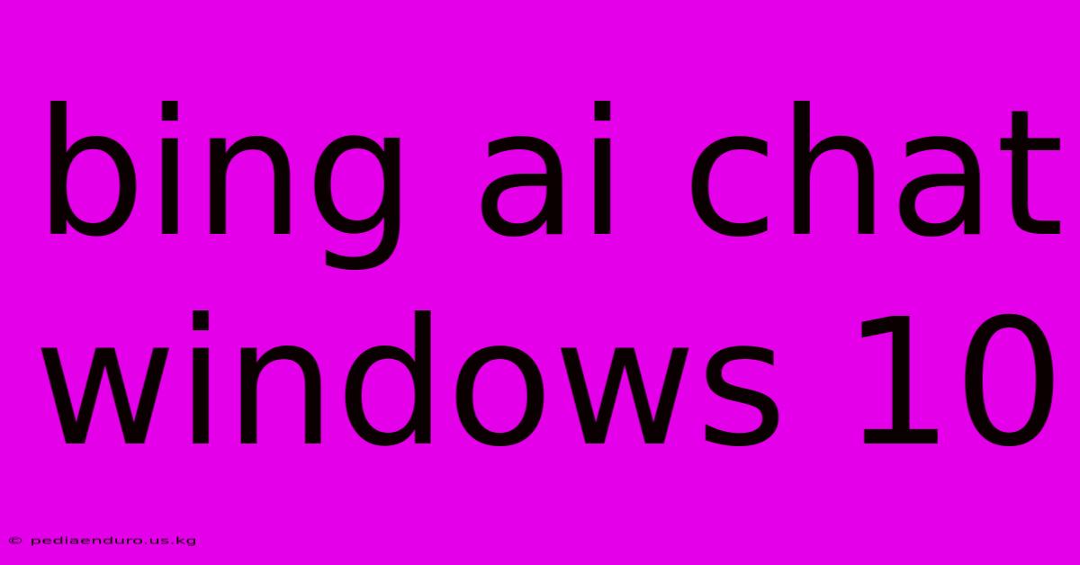 Bing Ai Chat Windows 10