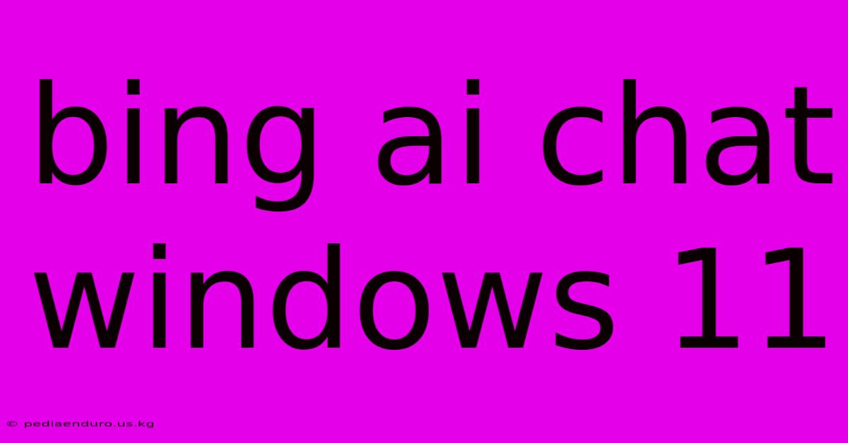 Bing Ai Chat Windows 11