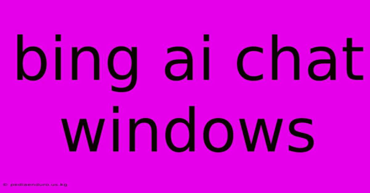 Bing Ai Chat Windows