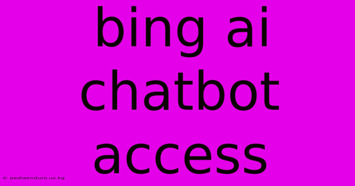 Bing Ai Chatbot Access