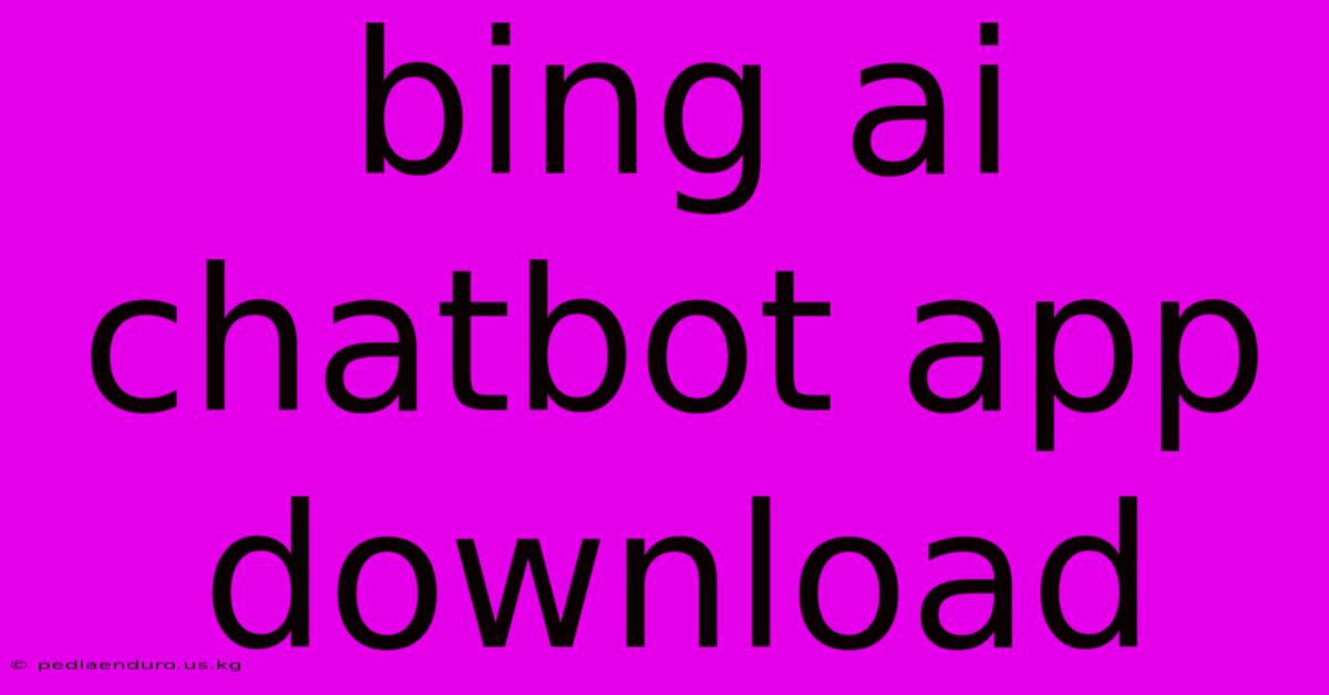 Bing Ai Chatbot App Download