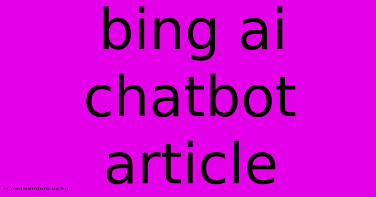 Bing Ai Chatbot Article