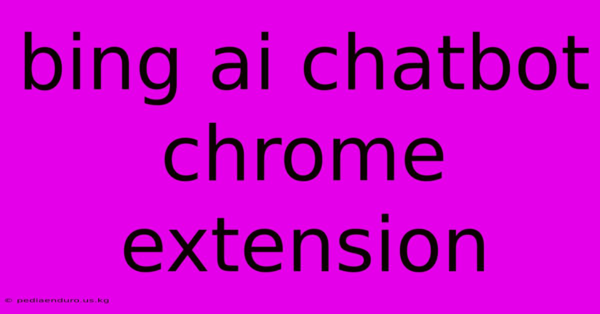 Bing Ai Chatbot Chrome Extension