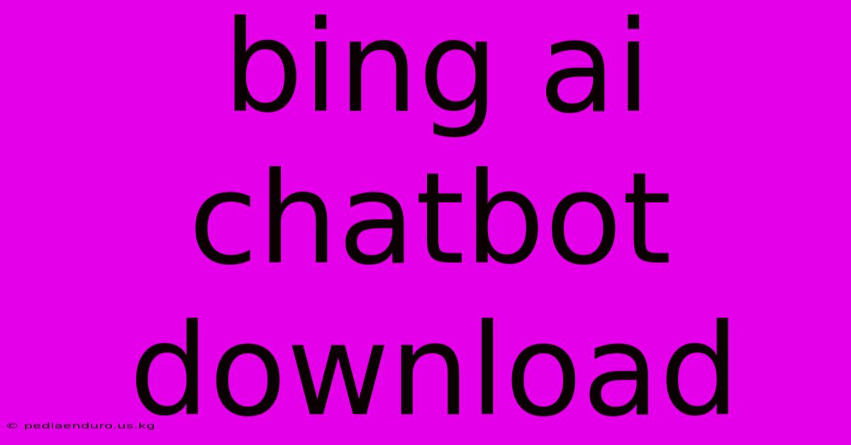 Bing Ai Chatbot Download