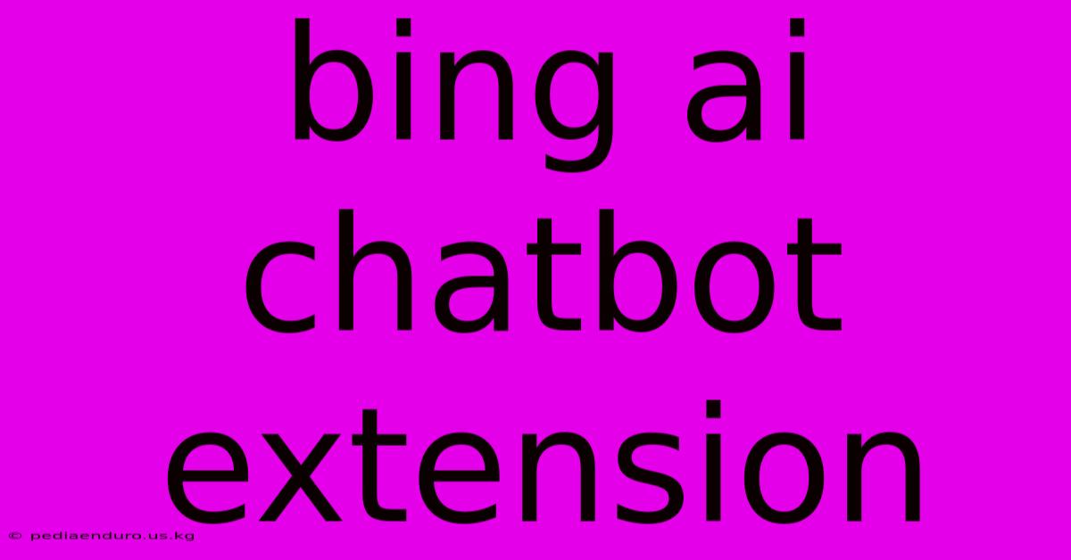 Bing Ai Chatbot Extension