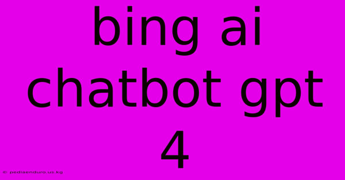 Bing Ai Chatbot Gpt 4