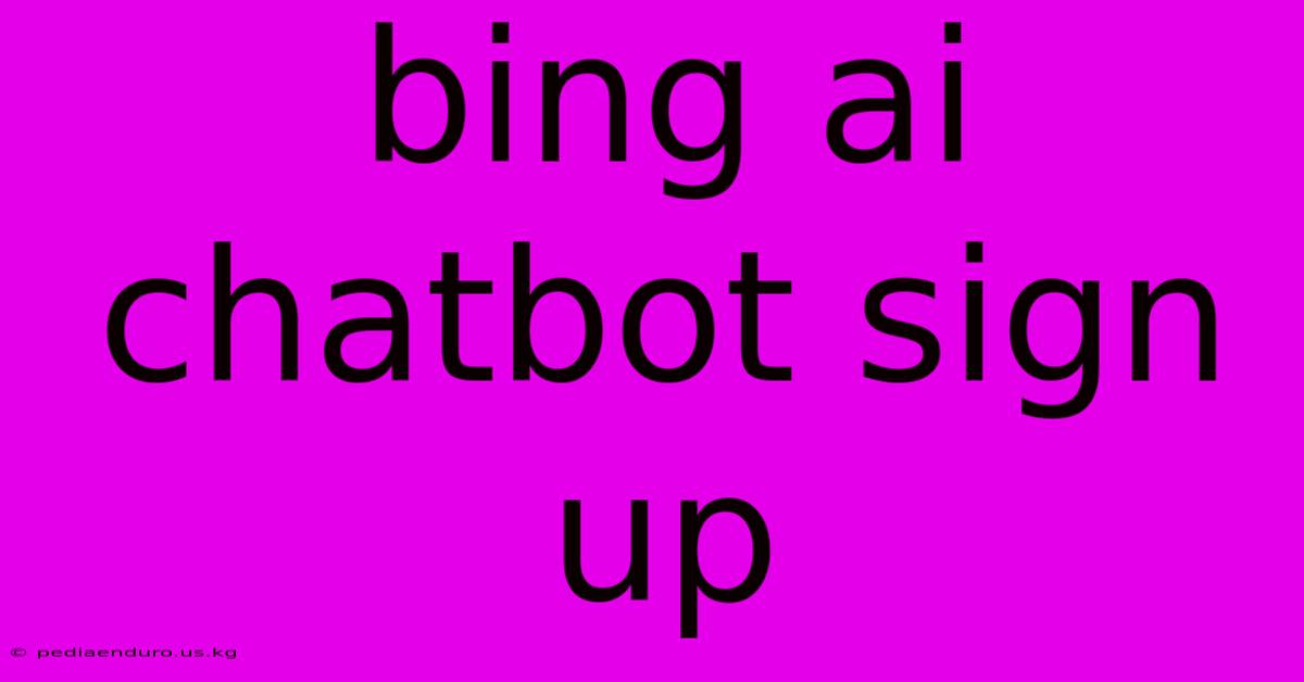 Bing Ai Chatbot Sign Up