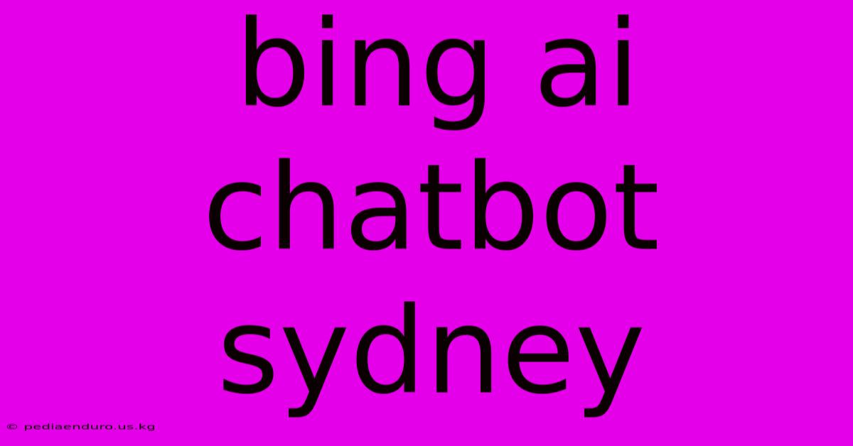 Bing Ai Chatbot Sydney