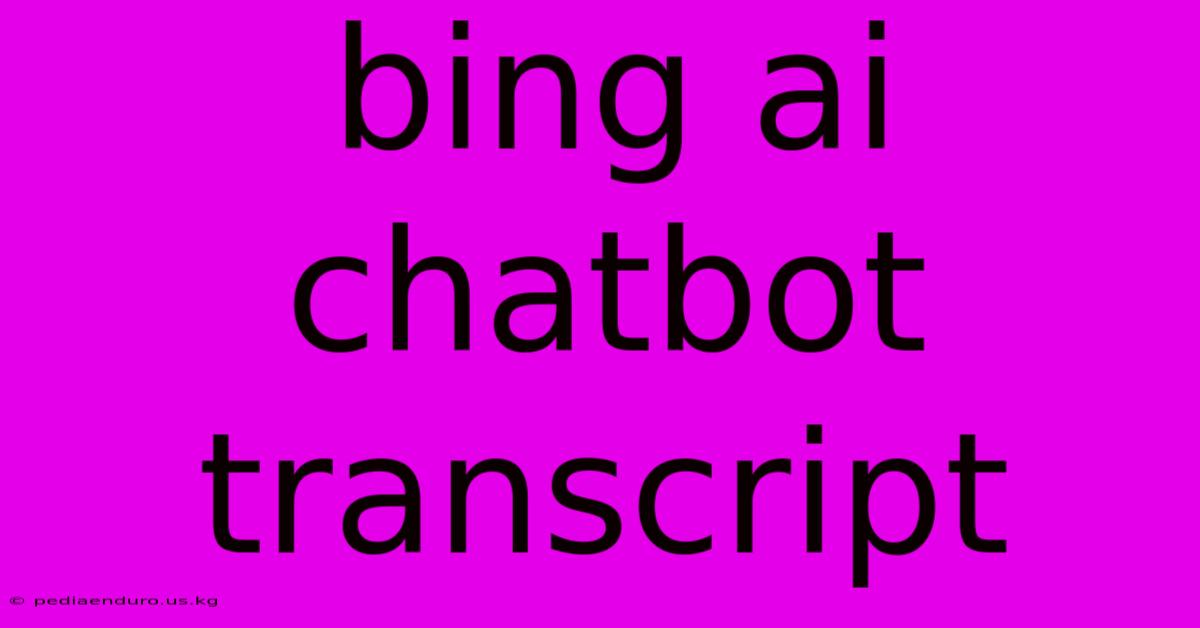 Bing Ai Chatbot Transcript