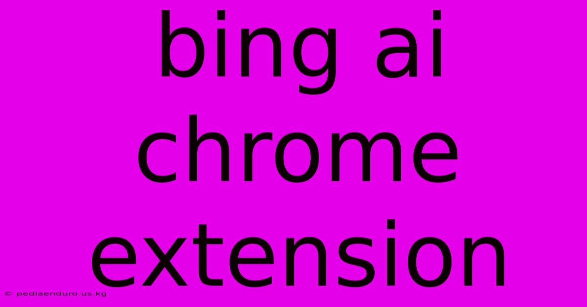 Bing Ai Chrome Extension