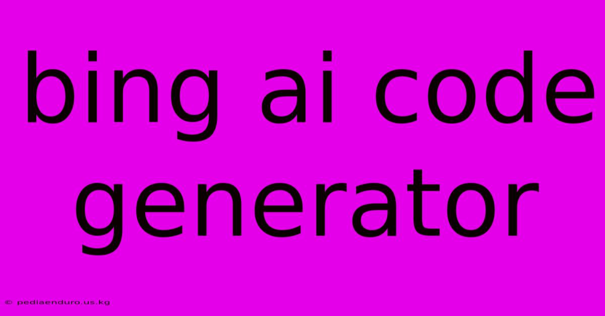 Bing Ai Code Generator