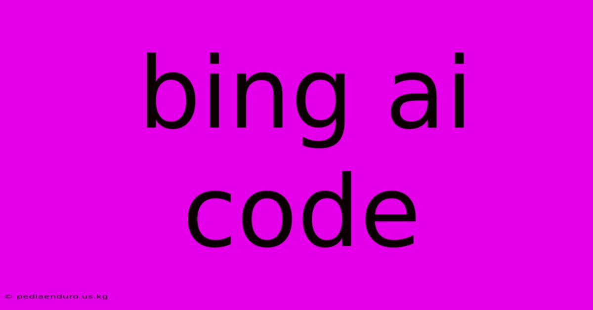 Bing Ai Code