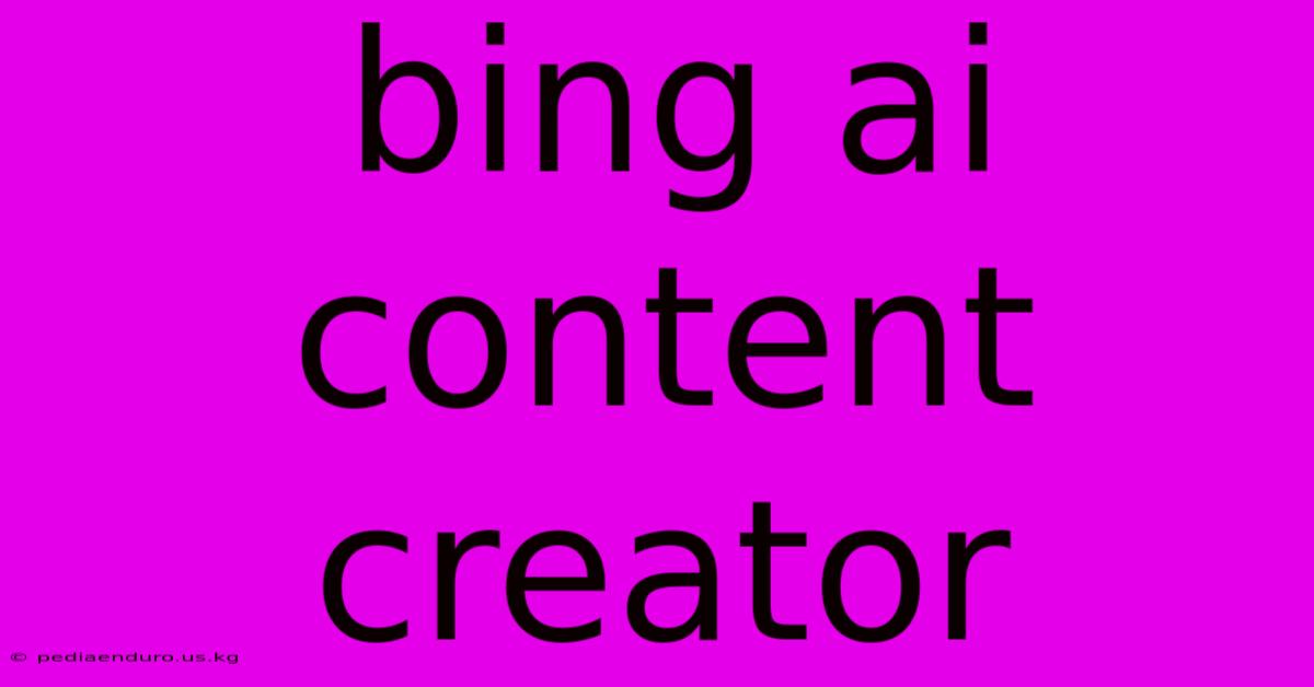 Bing Ai Content Creator