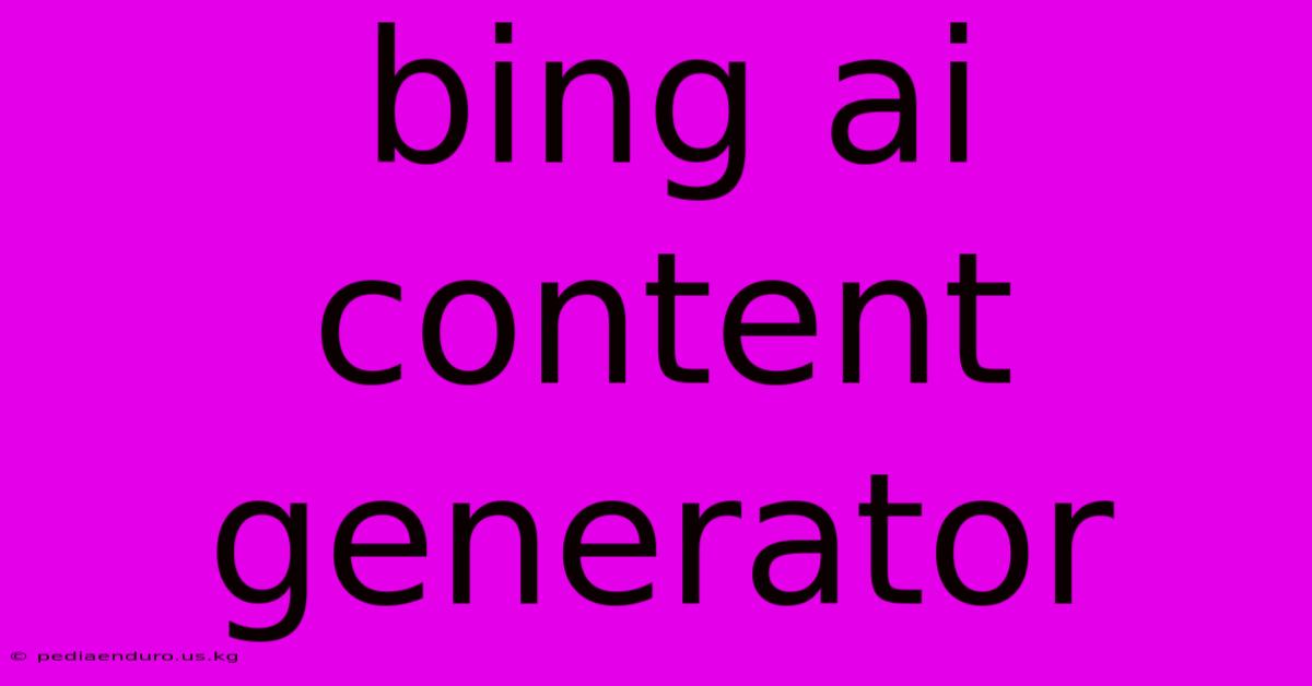 Bing Ai Content Generator