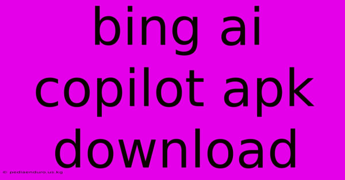 Bing Ai Copilot Apk Download