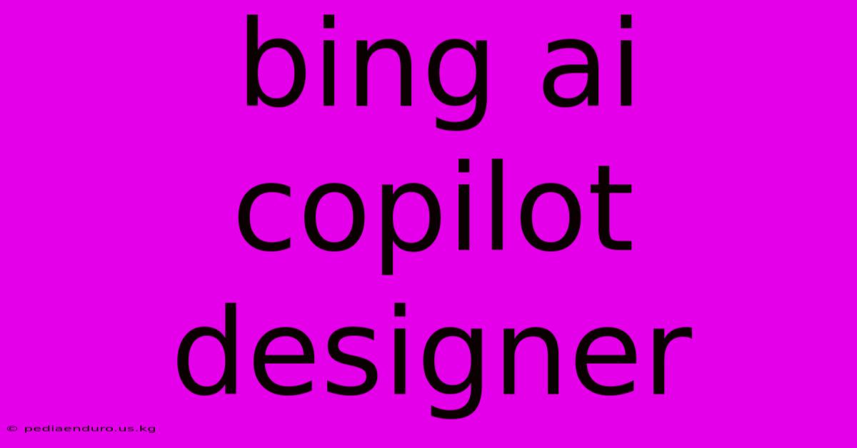 Bing Ai Copilot Designer