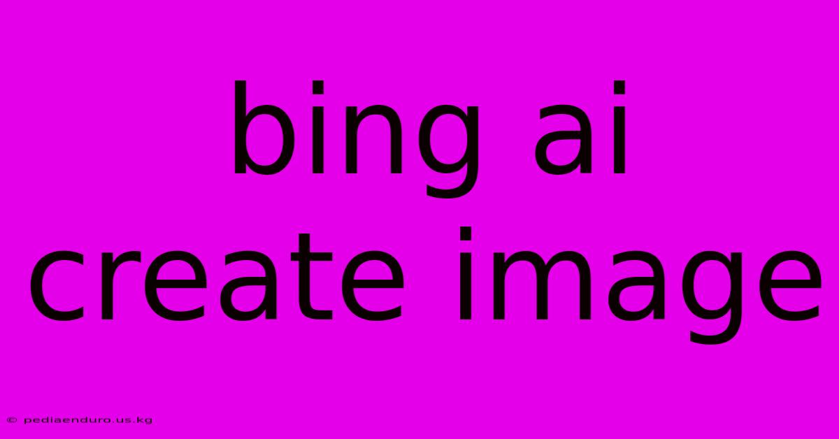 Bing Ai Create Image