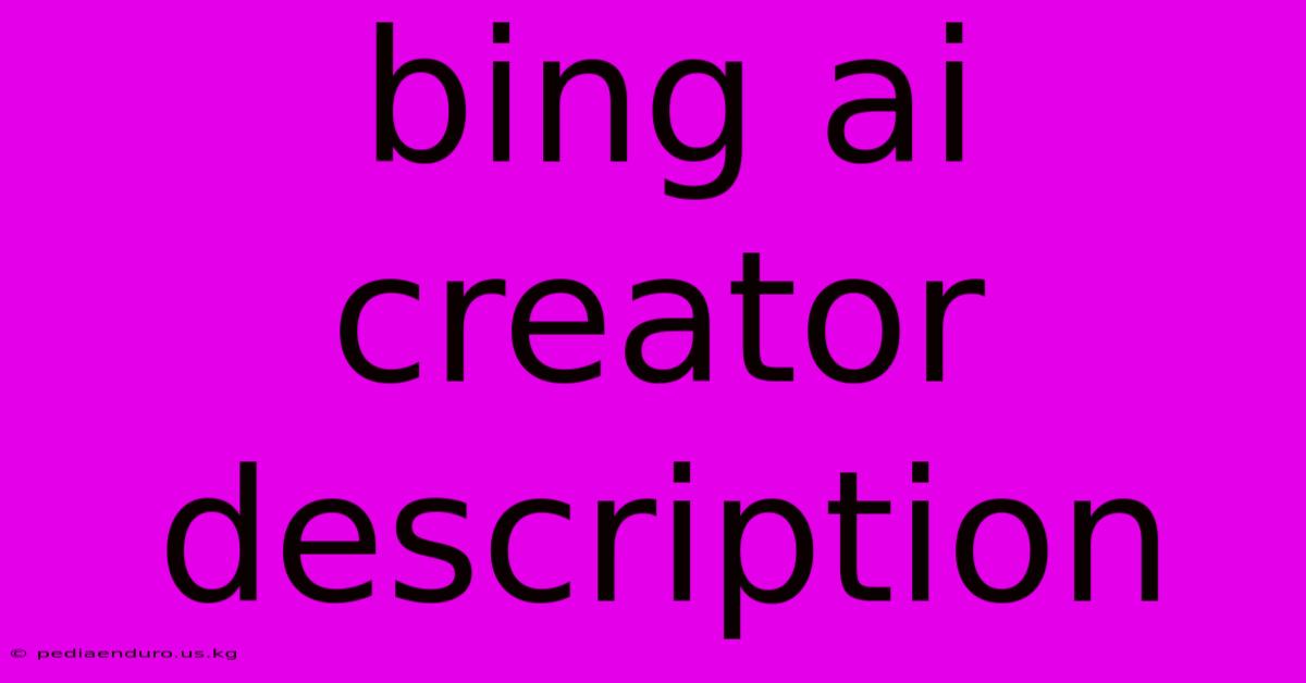 Bing Ai Creator Description