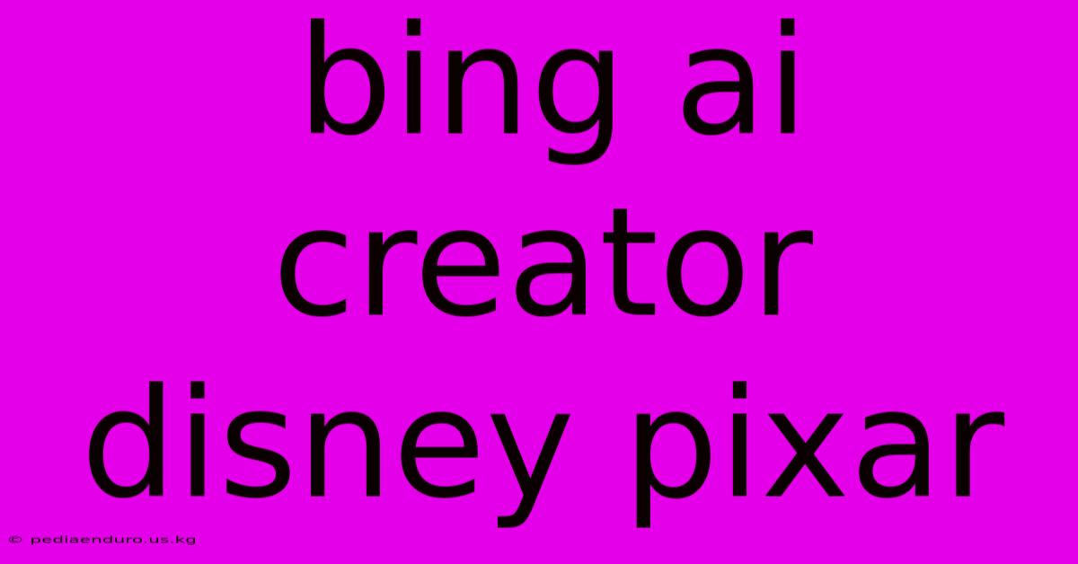 Bing Ai Creator Disney Pixar