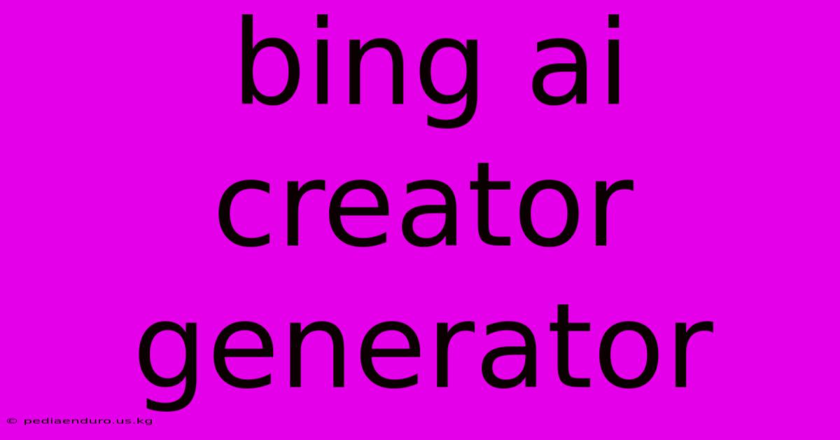 Bing Ai Creator Generator