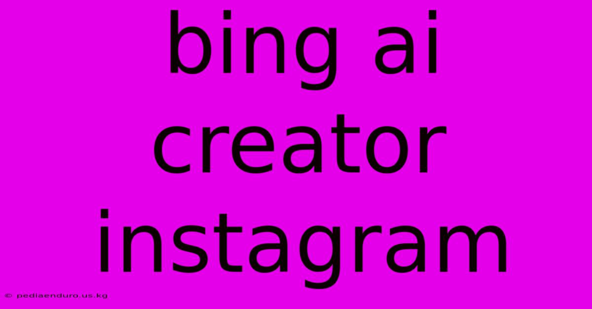 Bing Ai Creator Instagram