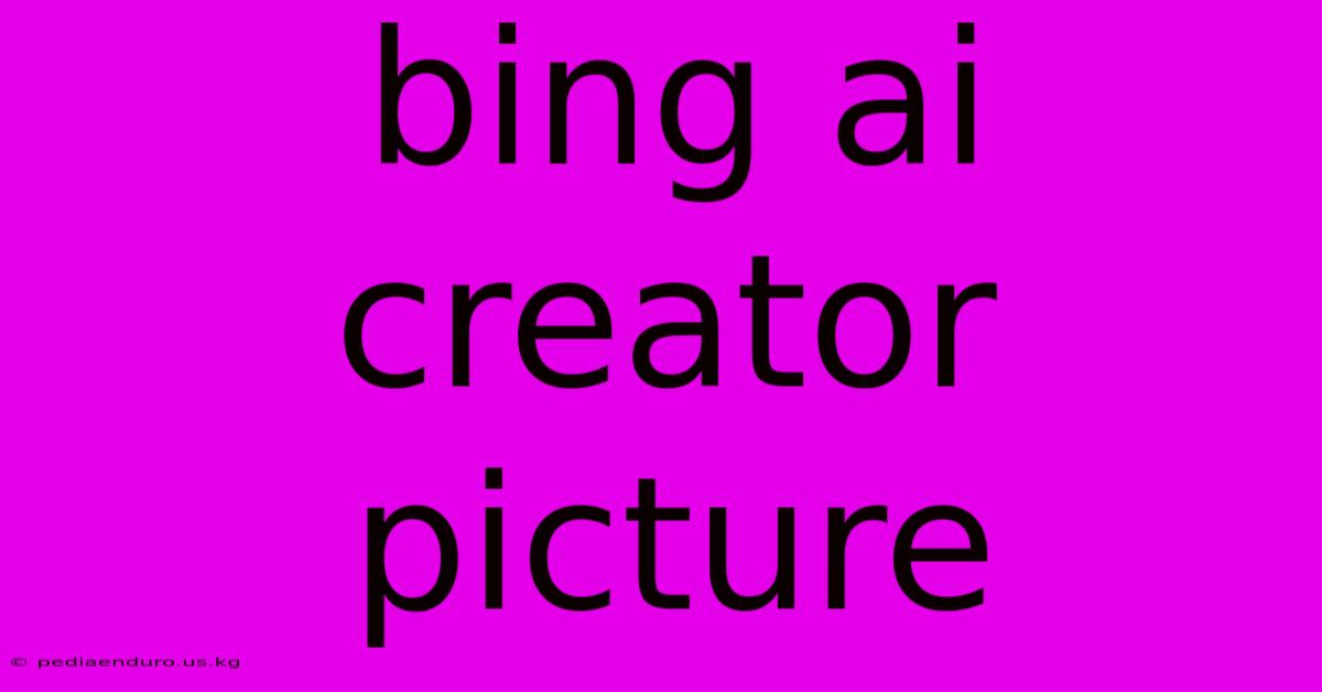 Bing Ai Creator Picture