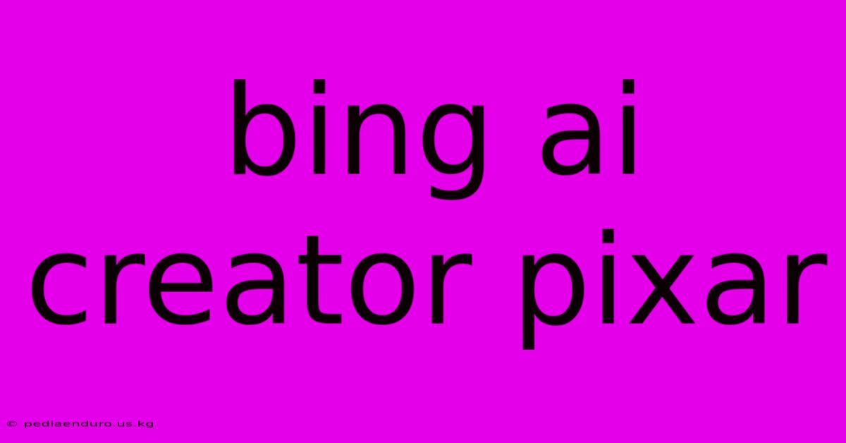 Bing Ai Creator Pixar