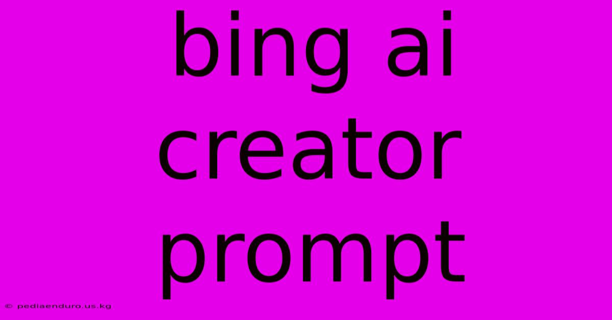 Bing Ai Creator Prompt