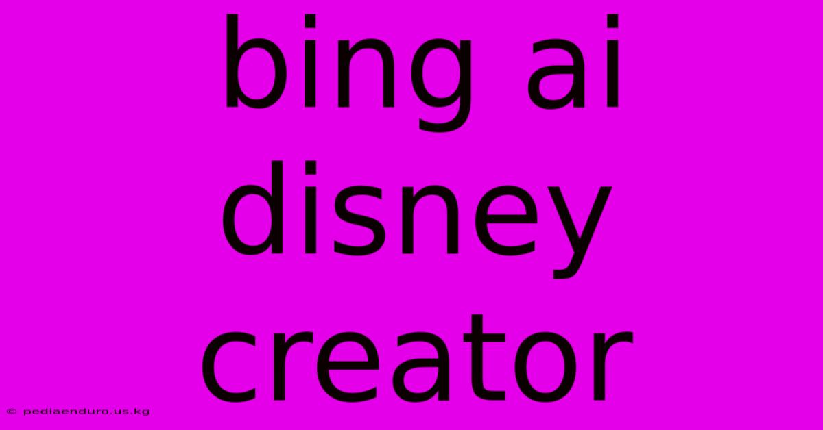 Bing Ai Disney Creator