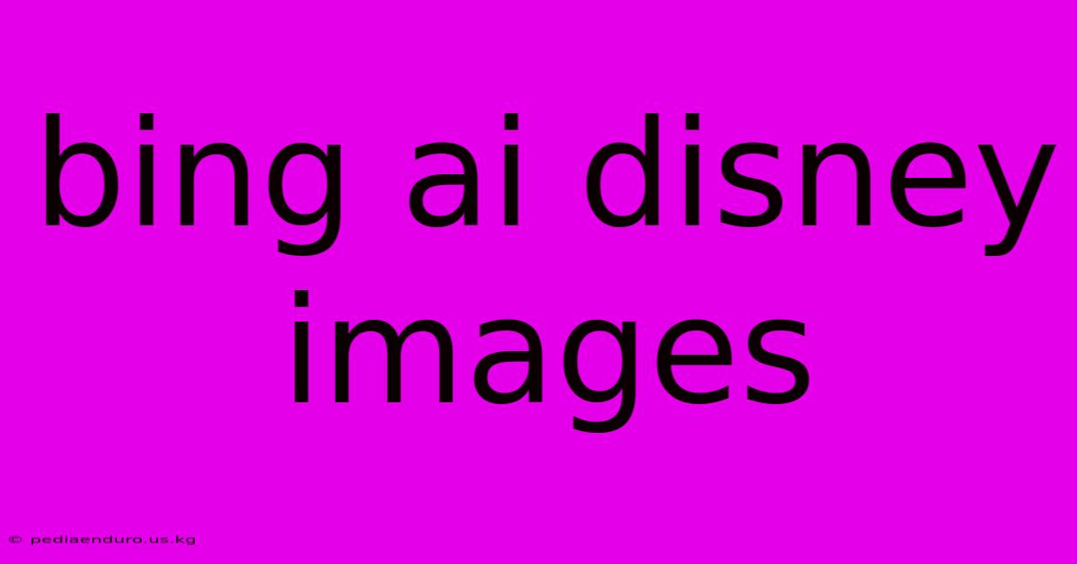 Bing Ai Disney Images