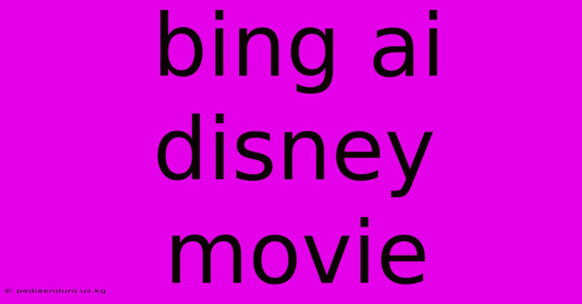 Bing Ai Disney Movie