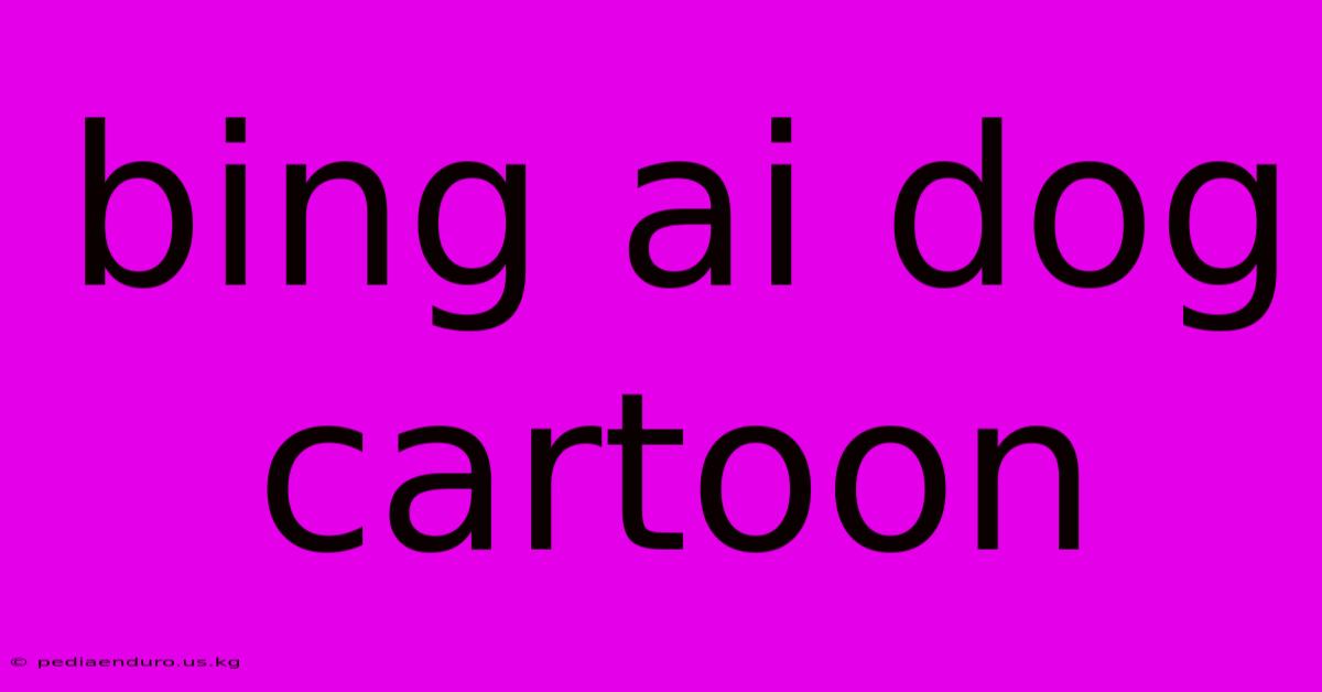 Bing Ai Dog Cartoon