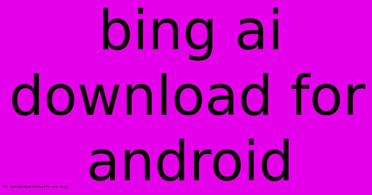 Bing Ai Download For Android