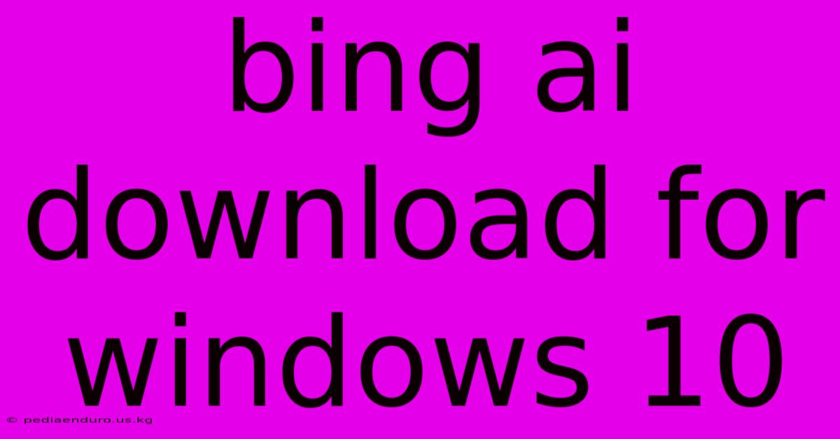 Bing Ai Download For Windows 10