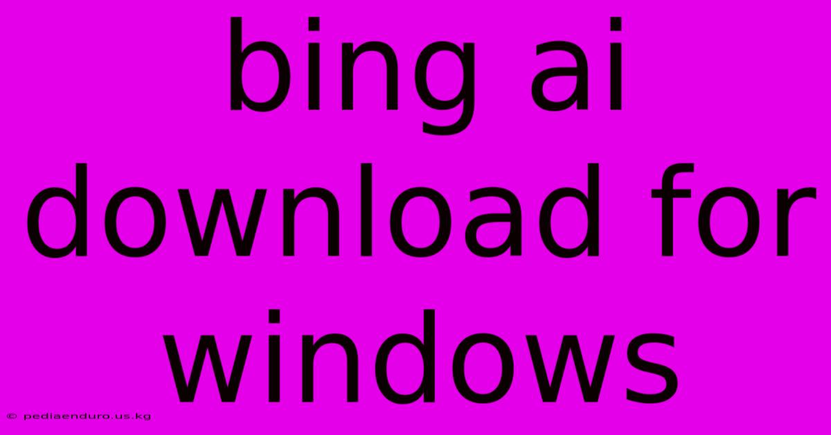 Bing Ai Download For Windows