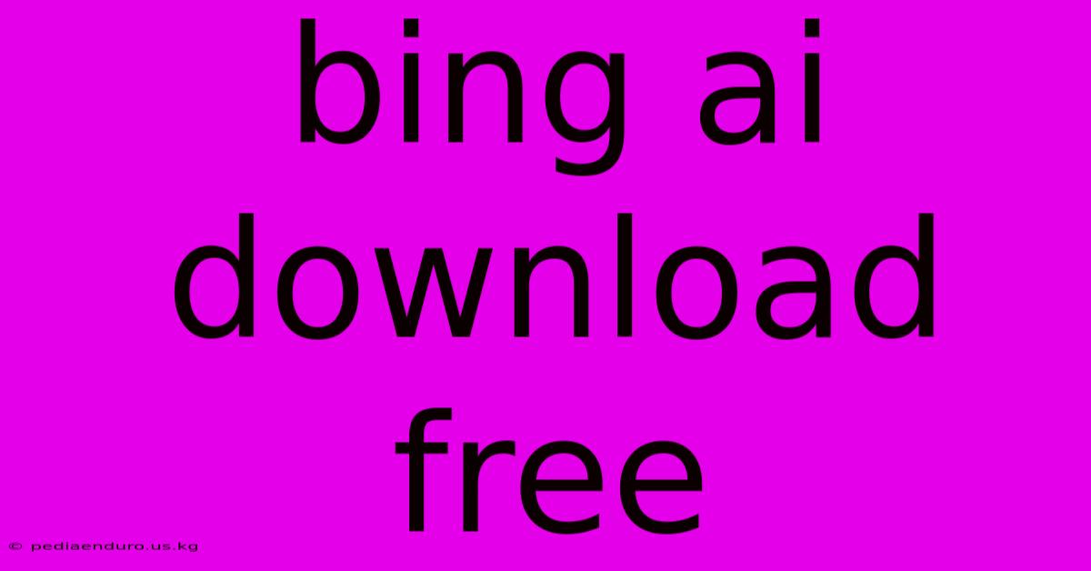 Bing Ai Download Free