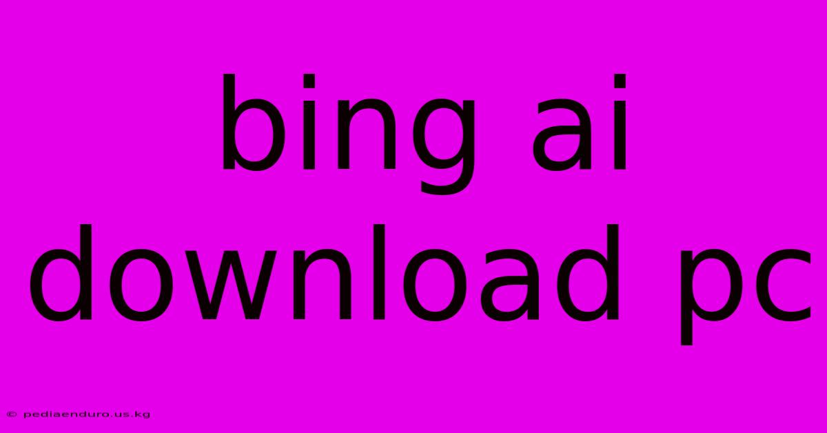 Bing Ai Download Pc